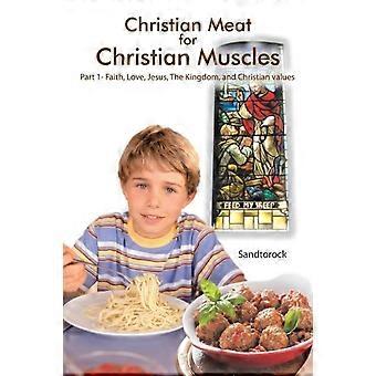 Christian Meat For Christian Muscles Part 1- Faith Love Jesus The Kingdo - Sandtorock - Paperback - en Book