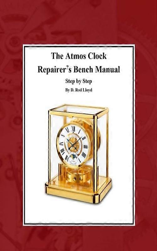 The Atmos Clock Repairers Bench Manual