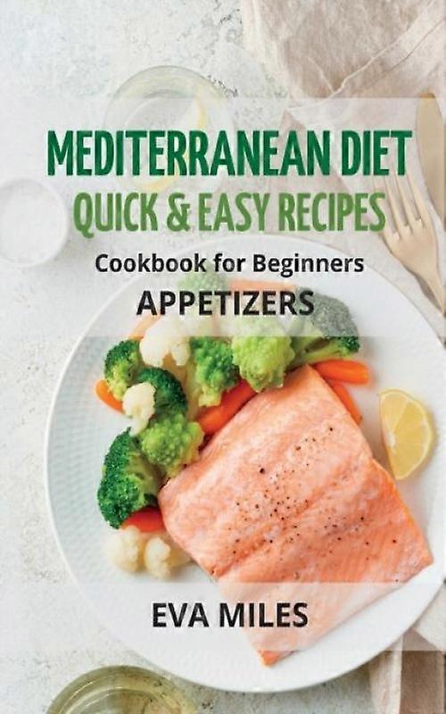 Mediterranean Diet Quick & Easy Recipes Cookbook For Beginners