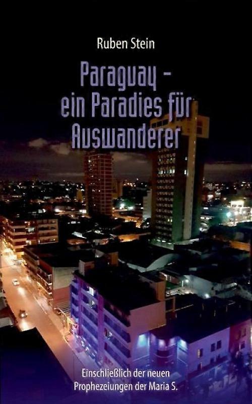 Paraguay - Ein Paradies Fr Auswanderer