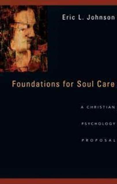 Foundations For Soul Care  A Christian Psychology Proposal by Eric L. Johnson Paperback