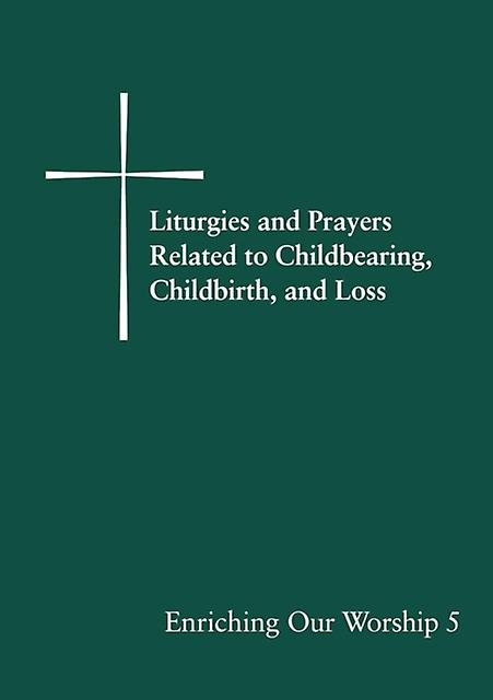 Liturgies And Prayers Related To Childberaring Childbirth And Loss by Church Publishing Paperback