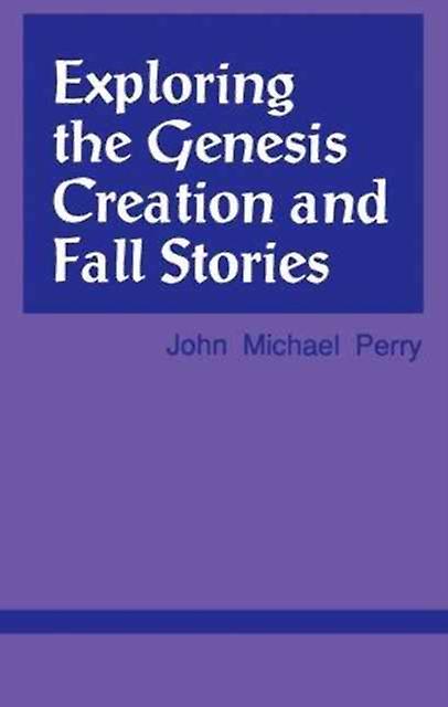 Exploring The Genesis Creation Fall Stories by John Michael Perry Paperback Book