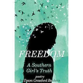 Freedom A Southern Girl's Truth - Tonya Crawford-Baldwin
