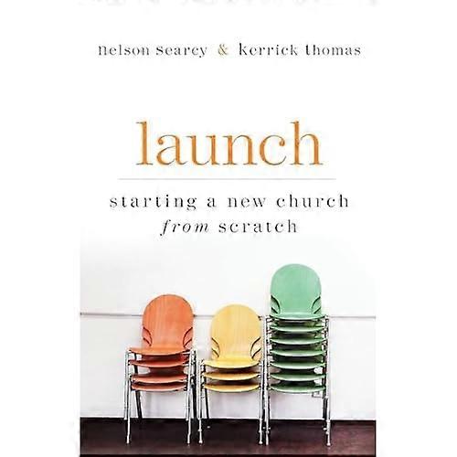 Launch: Starting a New Church from Scratch