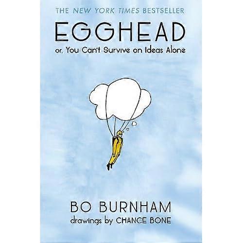 Egghead: Or, You Can't Survive on Ideas Alone