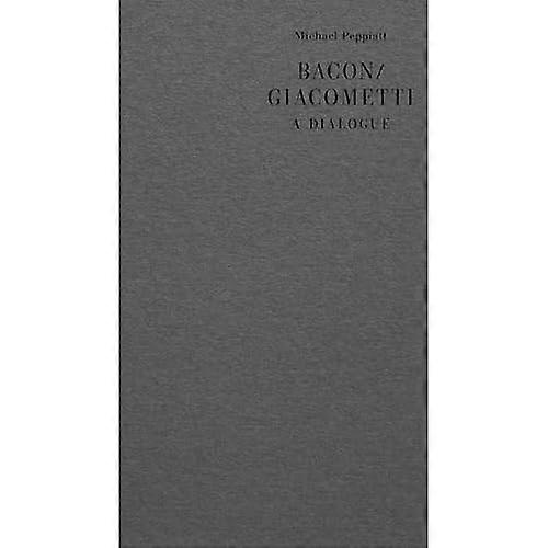 Bacon/Giacometti: A Dialogue (Eris Dialogues)