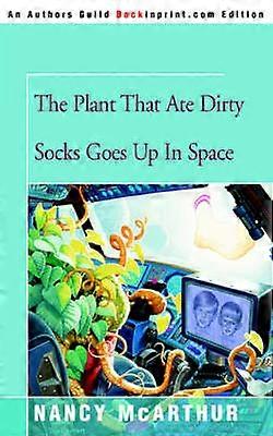 The Plant That Ate Dirty Socks Goes Up In Space