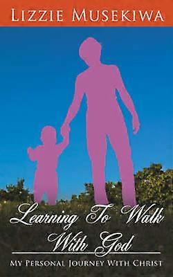Learning To Walk With God