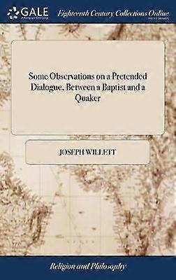 Some Observations on a Pretended Dialogue Between a Baptist and a Quaker