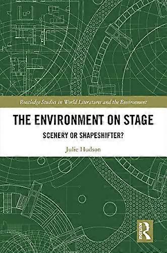 The Environment on Stage: Scenery or Shapeshifter?