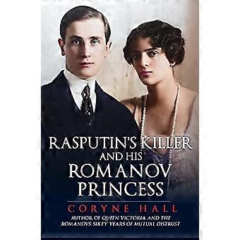 Rasputins Killer and his Romanov Princess