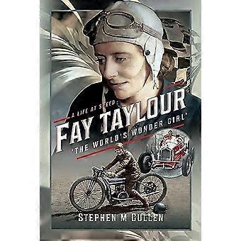 Fay Taylour The Worlds Wonder Girl A Life at Speed