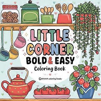 Bold & Easy Little Corner Coloring Book: disegni accoglienti per la colorazione antistress per adulti e adolescenti