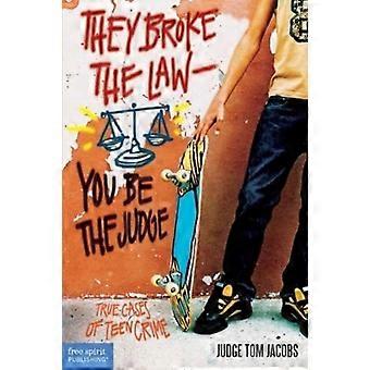 They Broke The Lawyou Be The Judge - Thomas A. Jacobs
