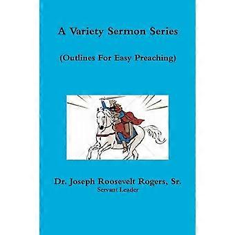 A Variety Sermon Series Sermon Outlines For Easy Preaching - Rogers, Sr., Dr. Joseph Roosevelt - Paperback - en Book