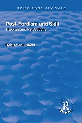 Post Fordism and Skill Theories and Perceptions