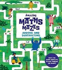 Amazing Maths Mazes Adding And Subtracting - Catherine Casey