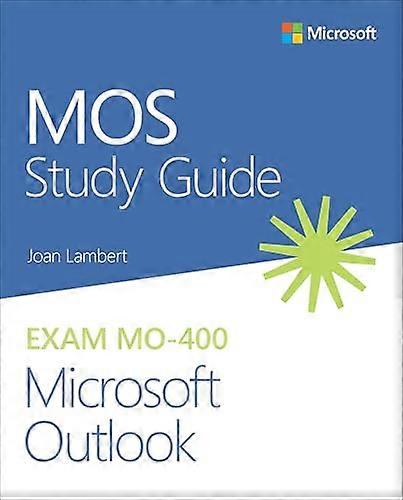 MOS Study Guide for Microsoft Outlook Exam MO-400 (MOS Study Guide)