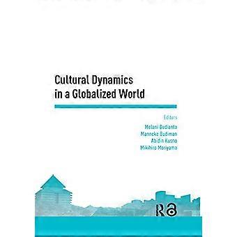 Kulturelle Dynamiken in einer globalisierten Welt: Tagungsband der Asien-Pazifik-Forschung in den Sozial- und Geisteswissenschaften, Depok, Indonesien, 7.-9. November 2012