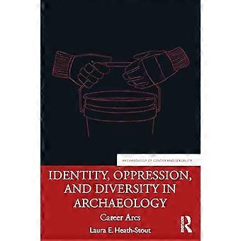 Identité, oppression et diversité en archéologie : parcours professionnels (Archéologie du genre et de la sexualité)