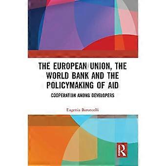 Unia Europejska, Bank Światowy i kształtowanie polityki pomocy: współpraca między deweloperami