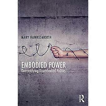 Embodied Power: Avmystifisere disembodied politikk
