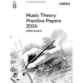 Music Theory Practice Papers 2024, ABRSM Klasse 8 (Prüfungsaufgaben und Antworten zur Musiktheorie (ABRSM))