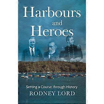 Harbours and Heroes Setting a Course through History
