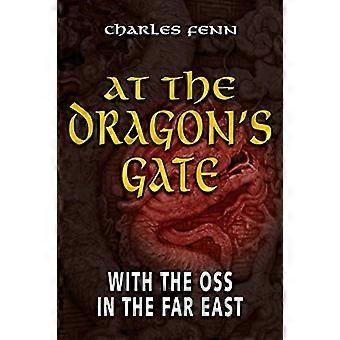 At the Dragons Gate With the OSS in the Far East