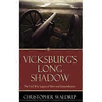 Vicksburg's Long Shadow The Civil War Legacy Of Race And Remembrance - Christopher Waldrep - Hardcover - English Book - History