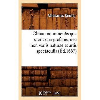 China Monumentis Qua Sacris Qua Profanis Nec Non Variis Naturae Et Artis Spec - Athanasius Kircher - Paperback - English Book - History