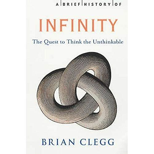 Brief History of Infinity: The Quest to Think the Unthinkable