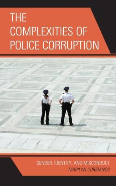 The Complexities Of Police Corruption by Marilyn Corsianos Paperback Book