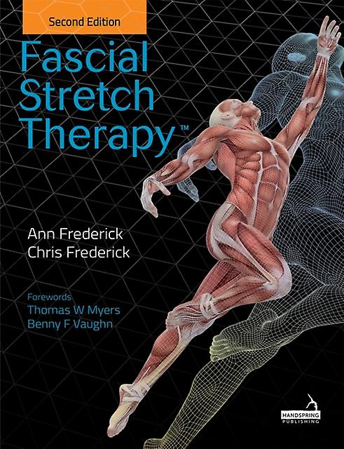 Fascial Stretch Therapy - Second Edition - Chris Frederick - Therapy and therapeutics - Jessica Kingsley Publishers - Paperback