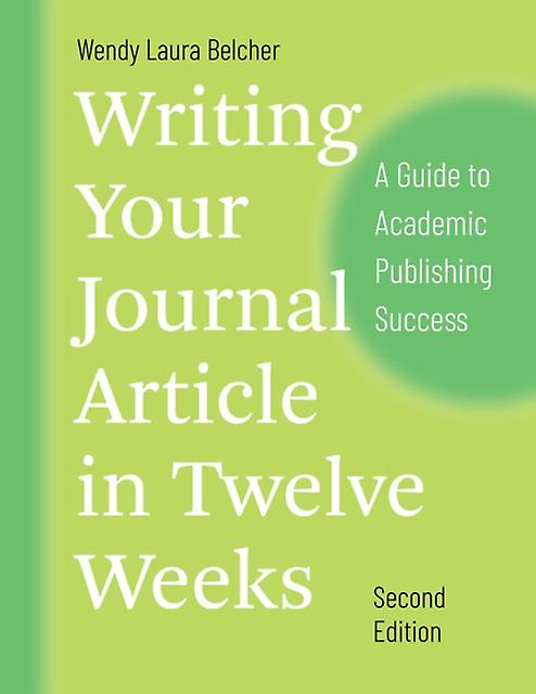 Writing Your Journal Article In Twelve Weeks Second Edition by Wendy Laura Belcher Paperback Book