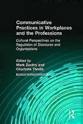 Communicative Practices in Workplaces and the Professions