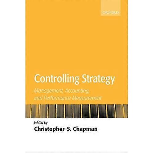 Controlling Strategy: Management, Accounting, and Performance Measurement