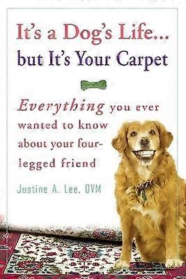 It's a Dog's Life...but It's Your Carpet