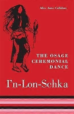 The Osage Ceremonial Dance I'n-Lon-Schka