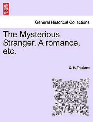 The Mysterious Stranger A romance etc
