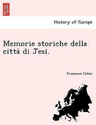 Memorie storiche della citta di Jesi
