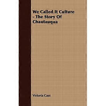 We Called It Culture  The Story Of Chautauqua