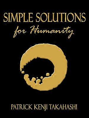Simple Solutions for Humanity