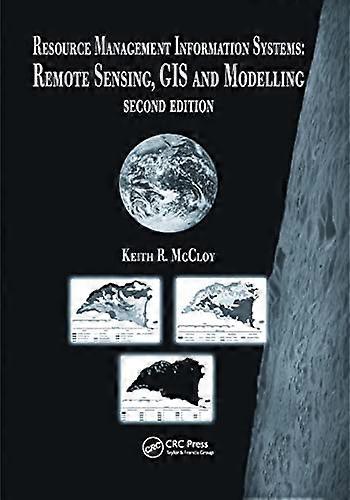 Resource Management Information Systems: Remote Sensing GIS and Modelling Second Edition