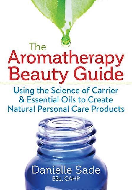 The Aromatherapy Beauty Guide by Danielle Sade Paperback