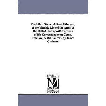 Het leven van generaal Daniel Morgan van de Virginia Line van het leger van de Verenigde Staten - James Graham - en boek