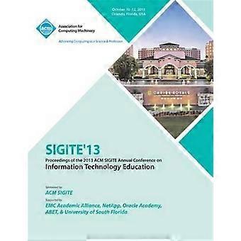 Sigite 13 Proceedings Of The 2013 Acm Sigite Annual Conference On Information Te - Sigite 13 Conference Committee - Paperback - en Book