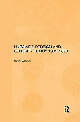 Ukraines Foreign and Security Policy 1991 2000