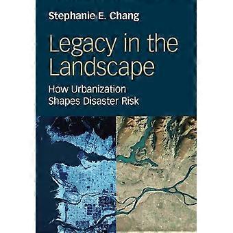 Legacy In The Landscape - Stephanie E. Chang